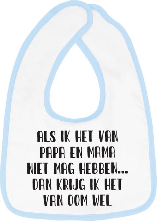 Hospitrix Slabbetje met Tekst "Als ik het van papa en mama niet mag hebben… dan krijg ik het van oom wel" Blauw  - Cadeau Zwangerschap - Baby Kwijldoek - Kwijllap - Morslap - Bavette - Bekendmaking - Aankondiging - Aanstaande Moeder - Moederdag van Hospitrix