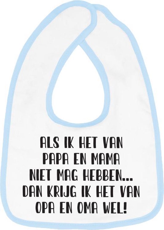Hospitrix Slabbetje met Tekst "Als ik het van papa en mama niet mag hebben… dan krijg ik het van opa en oma wel" Blauw  - Cadeau Zwangerschap - Baby Kwijldoek - Kwijllap - Morslap - Bekendmaking - Aankondiging - Aanstaande Moeder - Moederdag van Hospitrix