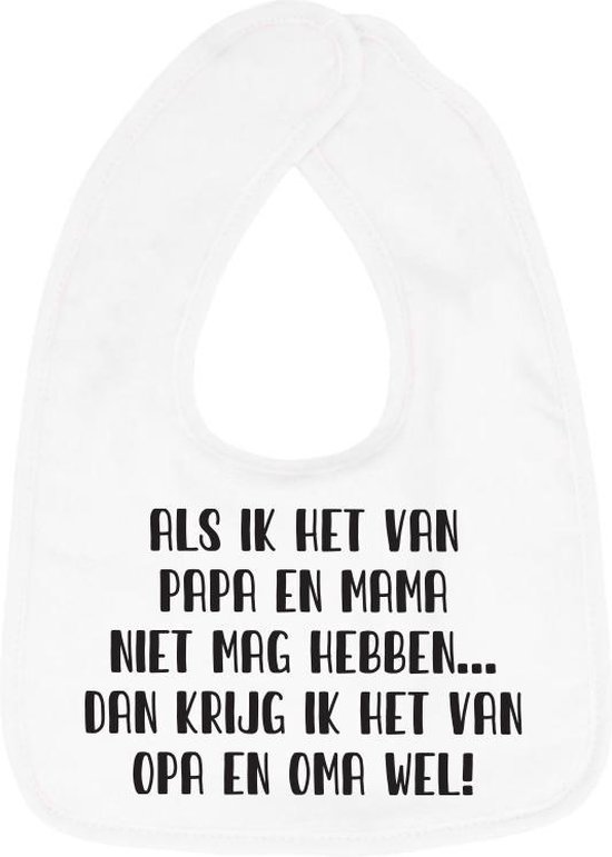 Hospitrix Slabbetje met Tekst "Als ik het van papa en mama niet mag hebben… dan krijg ik het van opa en oma wel" Wit  - Cadeau Zwangerschap - Baby Kwijldoek - Kwijllap - Morslap - Bavette - Bekendmaking - Aankondiging - Aanstaande Moeder - Moederdag van Hospitrix