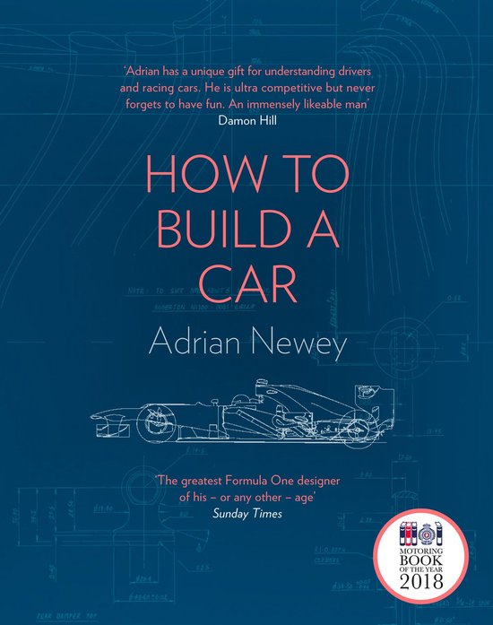 How to Build a Car: The Autobiography of the World’s Greatest Formula 1 Designer van Adrian Newey
