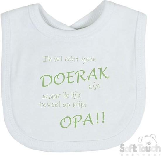 Soft Touch Slabber "Ik wil echt geen doerak zijn maar ik lijk teveel op mijn opa!!" Unisex Katoen Wit/sage green (saliegroen) Maat 33x22 Cm van Soft Touch