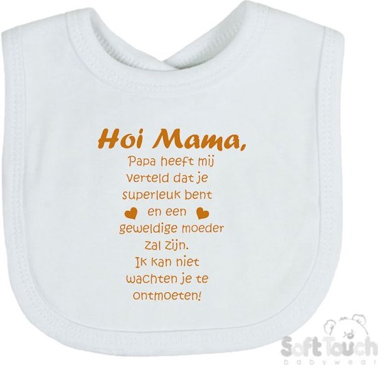 Soft Touch Slabber Slabbetje Slab "Hoi Mama, papa heeft mij verteld dat je superleuk bent en een geweldige moeder zal zijn. Ik kan niet wachten je te ontmoeten!" Unisex Katoen Wit/tan Maat 33x22 Cm van Soft Touch
