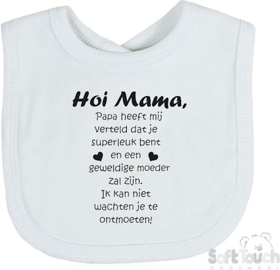 Soft Touch Slabber Slabbetje Slab "Hoi Mama, papa heeft mij verteld dat je superleuk bent en een geweldige moeder zal zijn. Ik kan niet wachten je te ontmoeten!" Unisex Katoen Wit/zwart Maat 33x22 Cm van Soft Touch