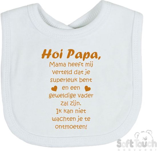 Soft Touch Slabber Slabbetje Slab "Hoi Papa, mama heeft mij verteld dat je superleuk bent en een geweldige vader zal zijn. Ik kan niet wachten je te ontmoeten!" Padellen Unisex Katoen Wit/tan Maat 33x22 Cm van Soft Touch