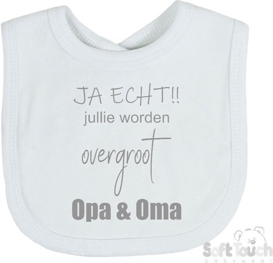 Soft Touch Slabber Slabbetje Slab "JA ECHT!! jullie worden overgroot Opa & Oma" Unisex Katoen Wit/grijs Maat 33x22 Cm van Soft Touch