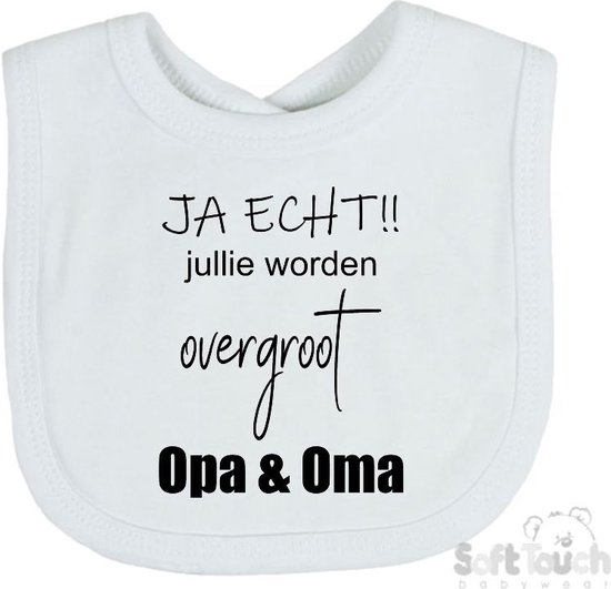 Soft Touch Slabber Slabbetje Slab "JA ECHT!! jullie worden overgroot Opa & Oma" Unisex Katoen Wit/zwart Maat 33x22 Cm van Soft Touch