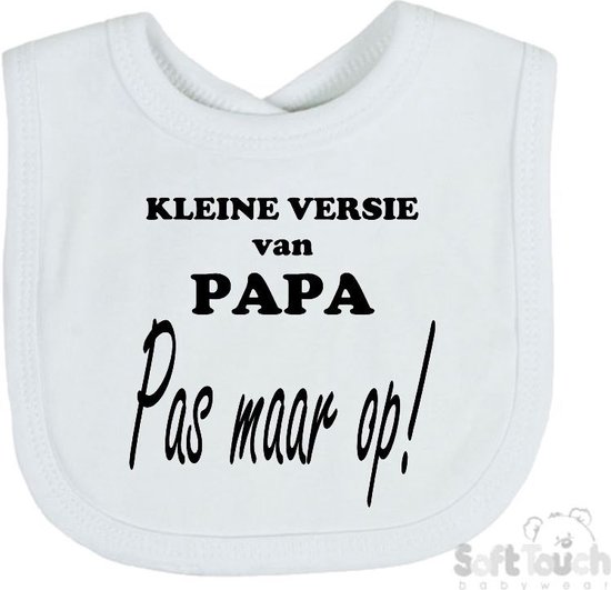 Soft Touch Slabber Slabbetje Slab " Kleine versie van papa Pas maar op!" Unisex Katoen Wit/zwart Maat 33x22 Cm van Soft Touch