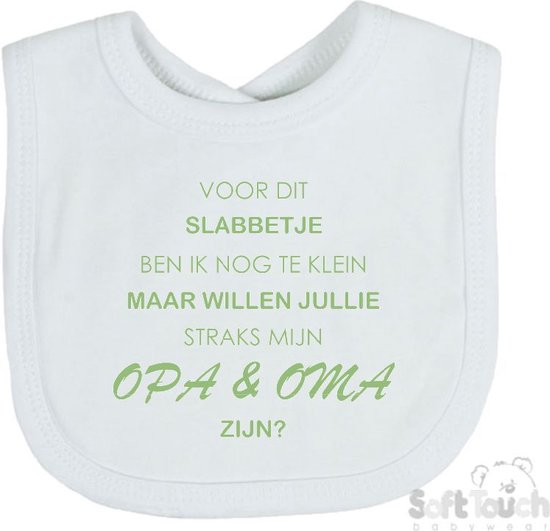 Soft Touch Slabber "Voor dit slabbetje ben ik nog te klein maar willen jullie straks mijn opa & oma zijn?" Unisex Katoen Wit/sage green (saliegroen) Maat 33x22 Cm van Soft Touch