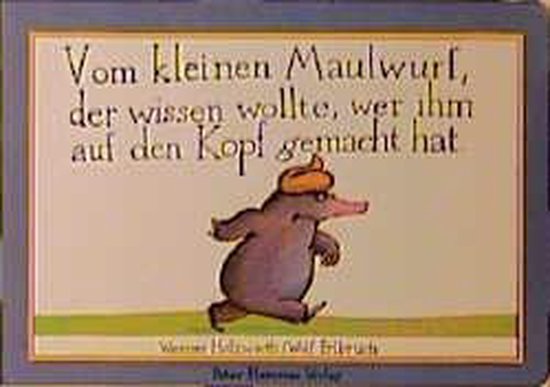 Vom kleinen Maulwurf, der wissen wollte, wer ihm auf den Kopf gemacht hat van Peter Hammer Verlag