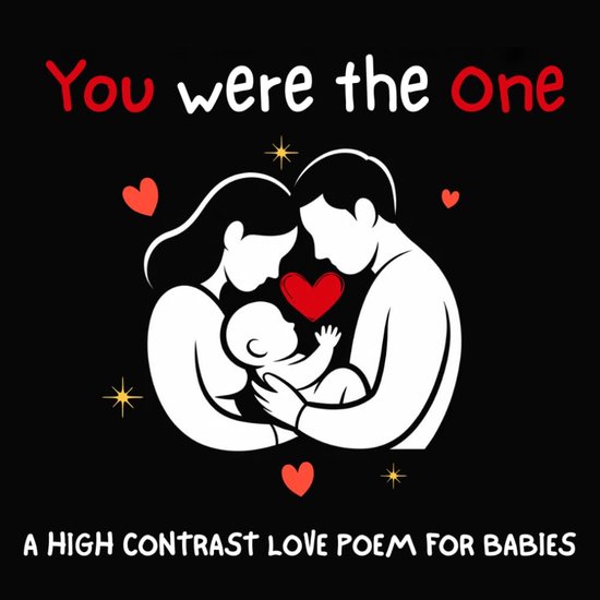 Were the One |A High Contrast Love Poem for babies and Newborn early learning: 8,5 X 8,5 | 26 pages |Helps Visual Development love poem bedtime ... Eyesight Makes a Great New Baby present