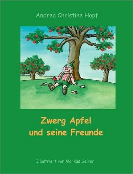 Zwerg Apfel und seine Freunde van Freche Freunde